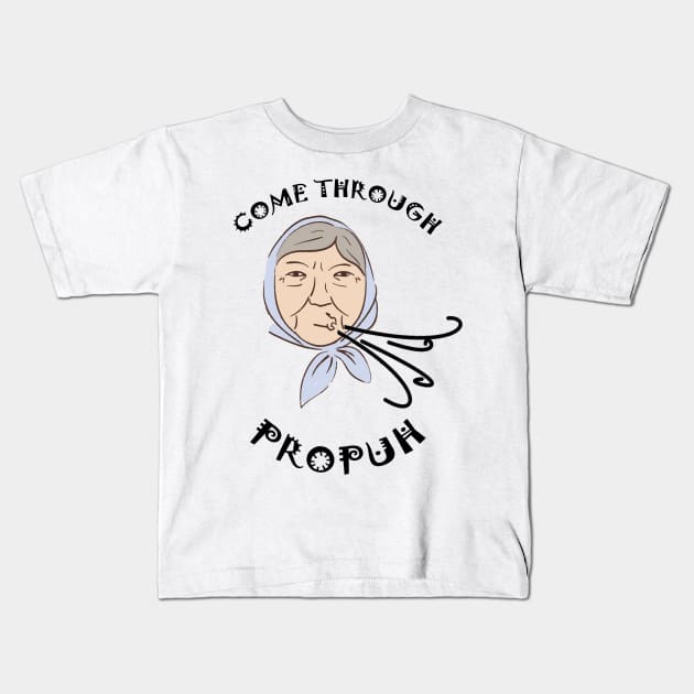 Come Through Propuh Kids T-Shirt by eddie4